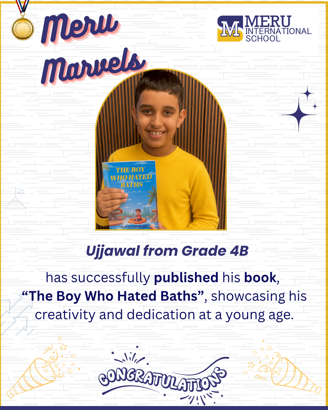 We celebrate the outstanding achievement of Ujjawal of Grade 4B on publishing his book, The Boy Who Hated Baths. 
